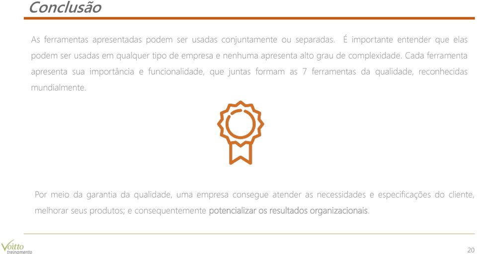 Cada ferramenta apresenta sua importância e funcionalidade, que juntas formam as 7 ferramentas da qualidade, reconhecidas mundialmente.