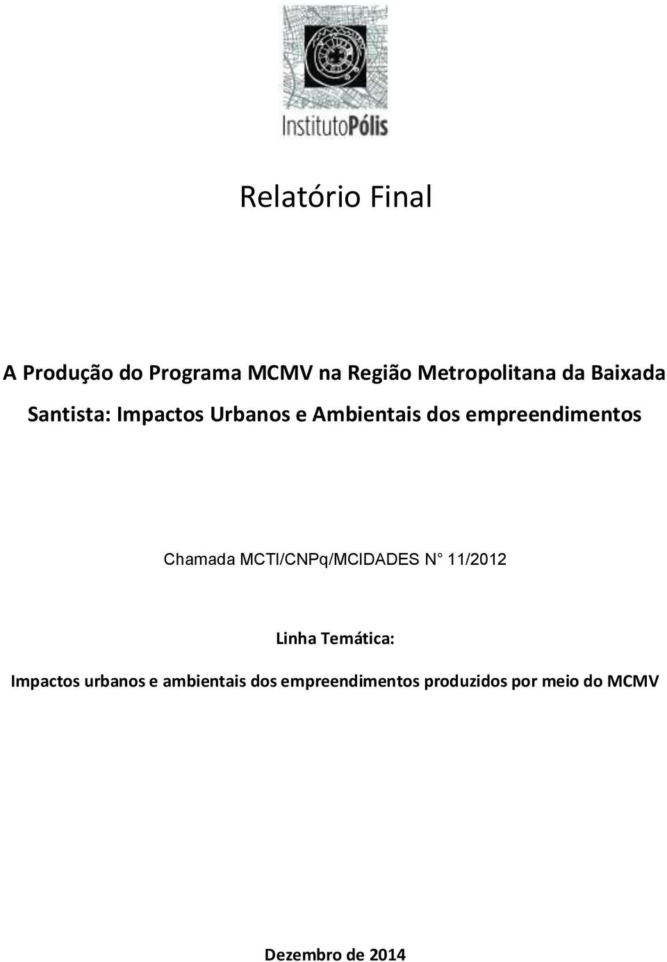 Chamada MCTI/CNPq/MCIDADES N 11/2012 Linha Temática: Impactos urbanos e