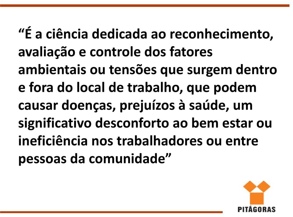 podem causar doenças, prejuízos à saúde, um significativo desconforto ao