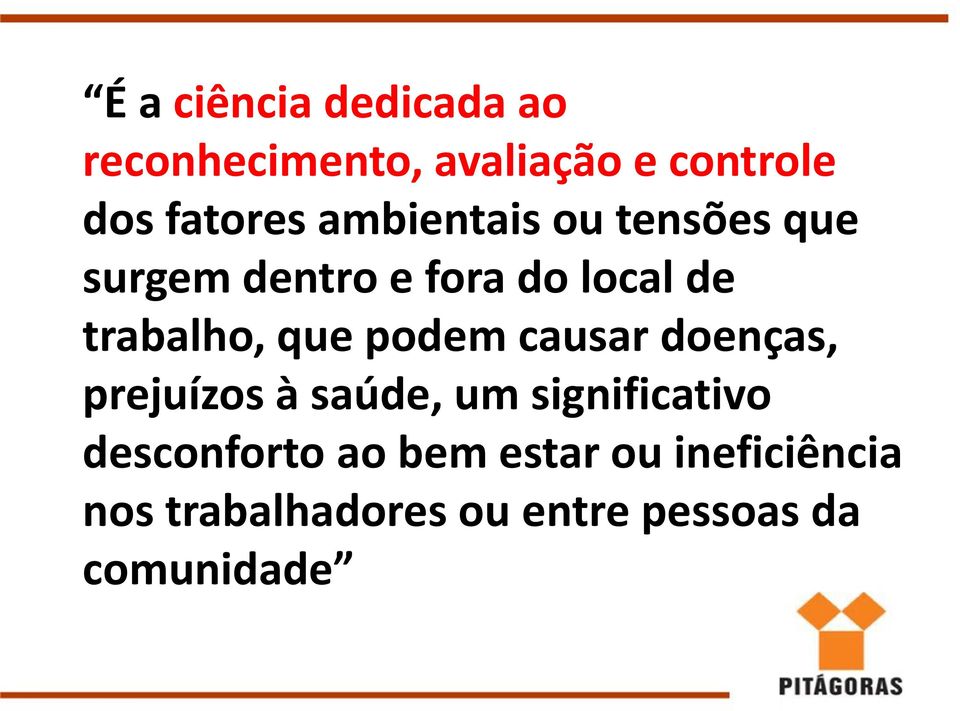 podem causar doenças, prejuízos à saúde, um significativo desconforto ao