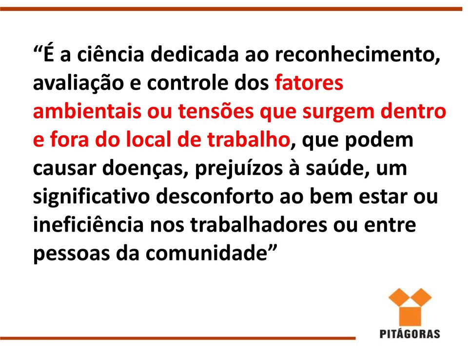 podem causar doenças, prejuízos à saúde, um significativo desconforto ao