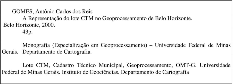 Monografia (Especialização em Geoprocessamento) Universidade Federal de Minas Gerais.