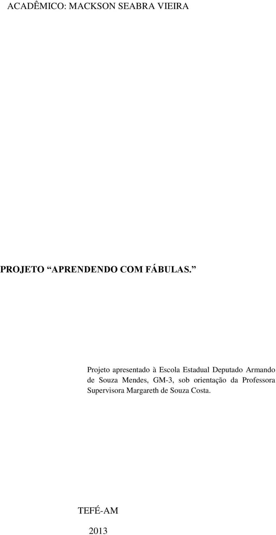 Projeto apresentado à Escola Estadual Deputado Armando