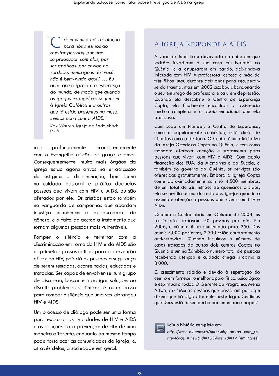 Kay Warren, Igreja de Saddleback (EUA) mas profundamente inconsistentemente com o Evangelho cristão de graça e amor.