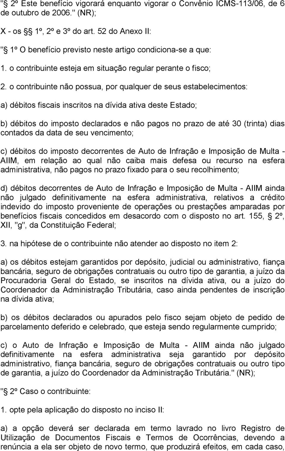 52 do Anexo II: " 1º O benefício previsto neste artigo condiciona-se a que: " 2º Caso o contribuinte: 1.