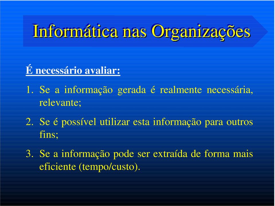 Se é possível utilizar esta informação para outros fins; 3.