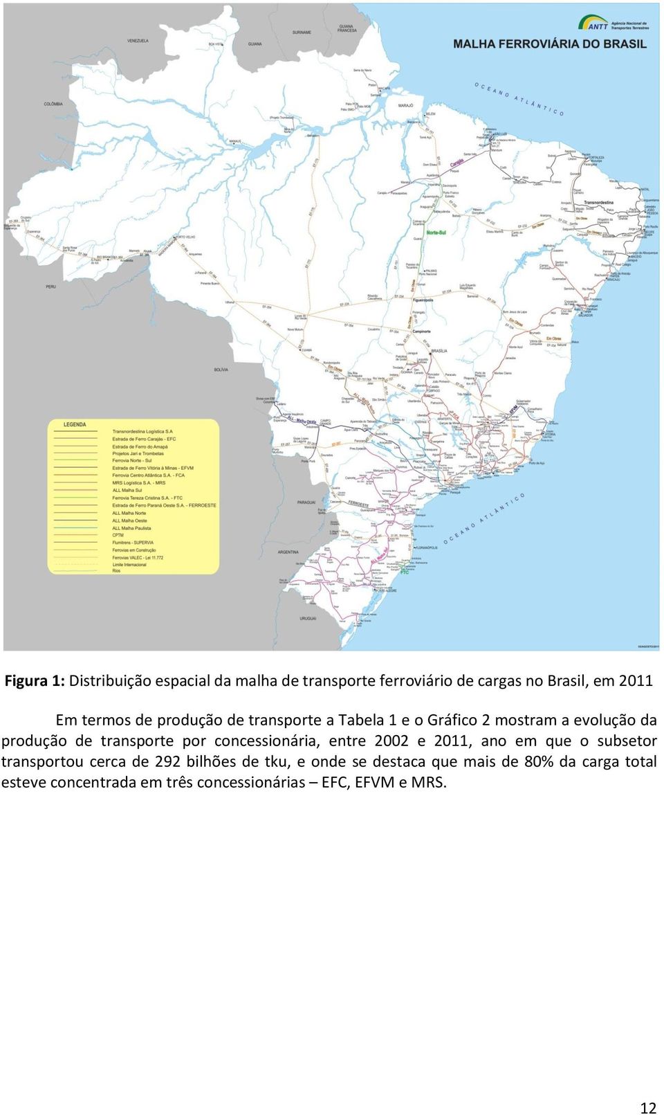 por concessionária, entre 22 e 211, ano em que o subsetor transportou cerca de 292 bilhões de tku, e