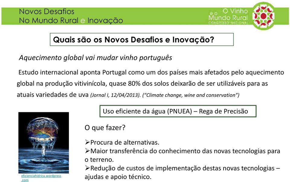 ( Climate change, wine and conservation ) Uso eficiente da água (PNUEA) Rega de Precisão O que fazer? eficienciahidrica.wordpress.