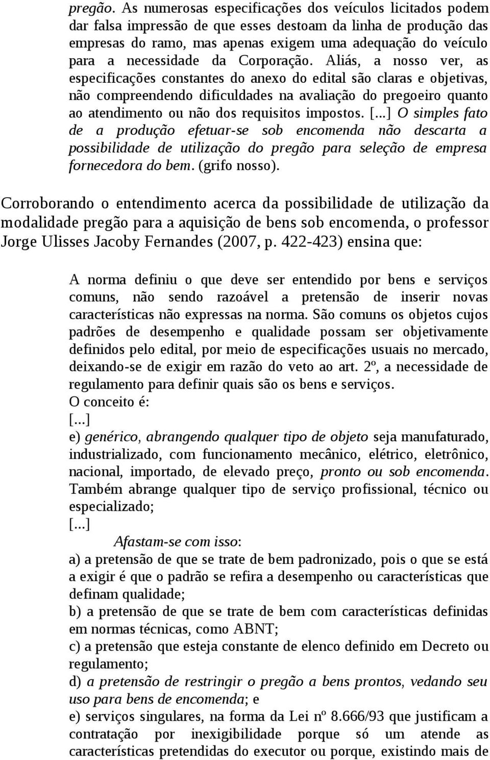 necessidade da Corporação.