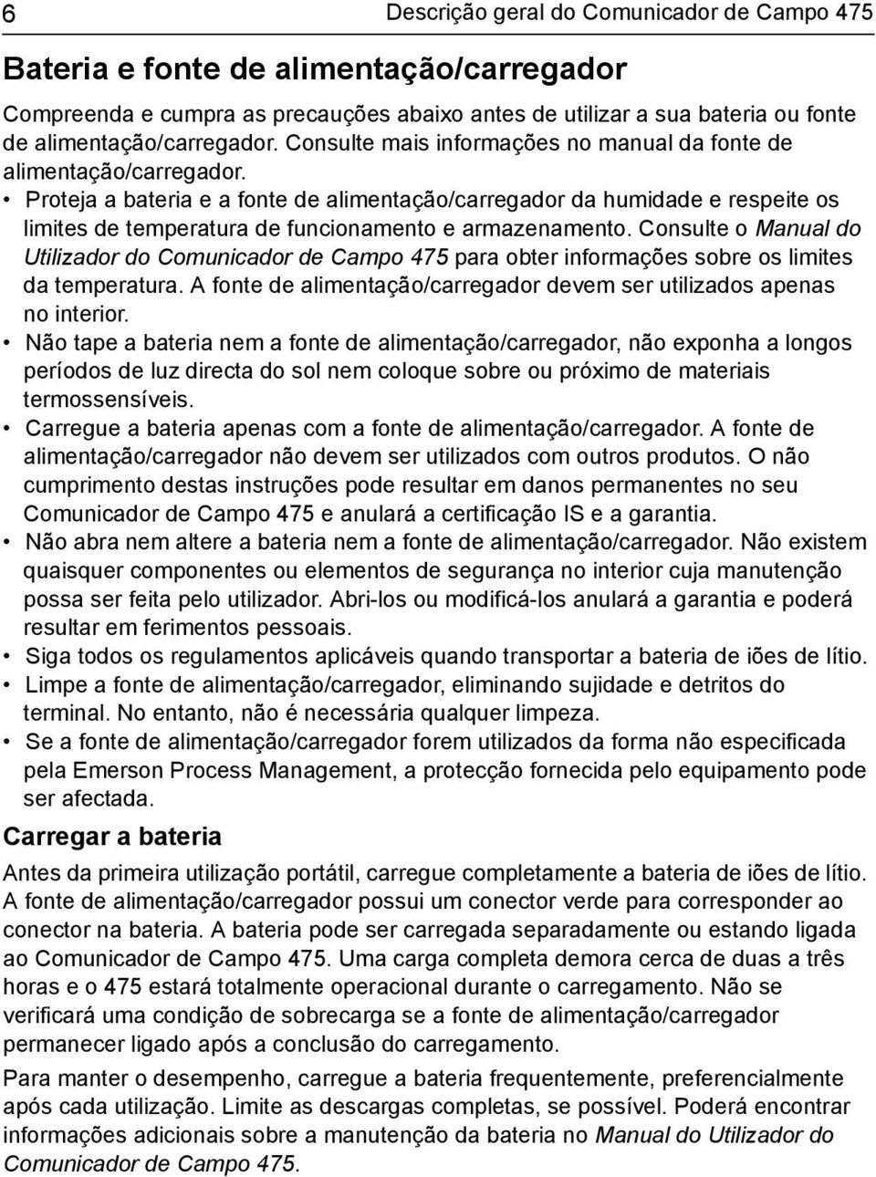 Proteja a bateria e a fonte de alimentação/carregador da humidade e respeite os limites de temperatura de funcionamento e armazenamento.