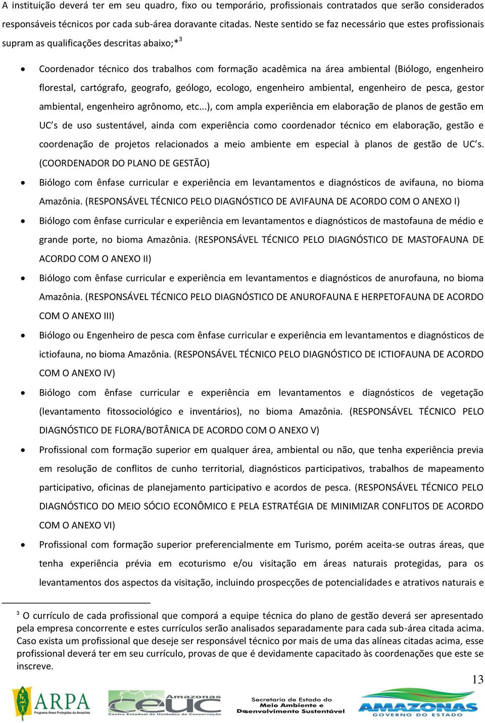 cartógraf, gegraf, geólg, eclg, engenheir ambiental, engenheir de pesca, gestr ambiental, engenheir agrônm, etc.