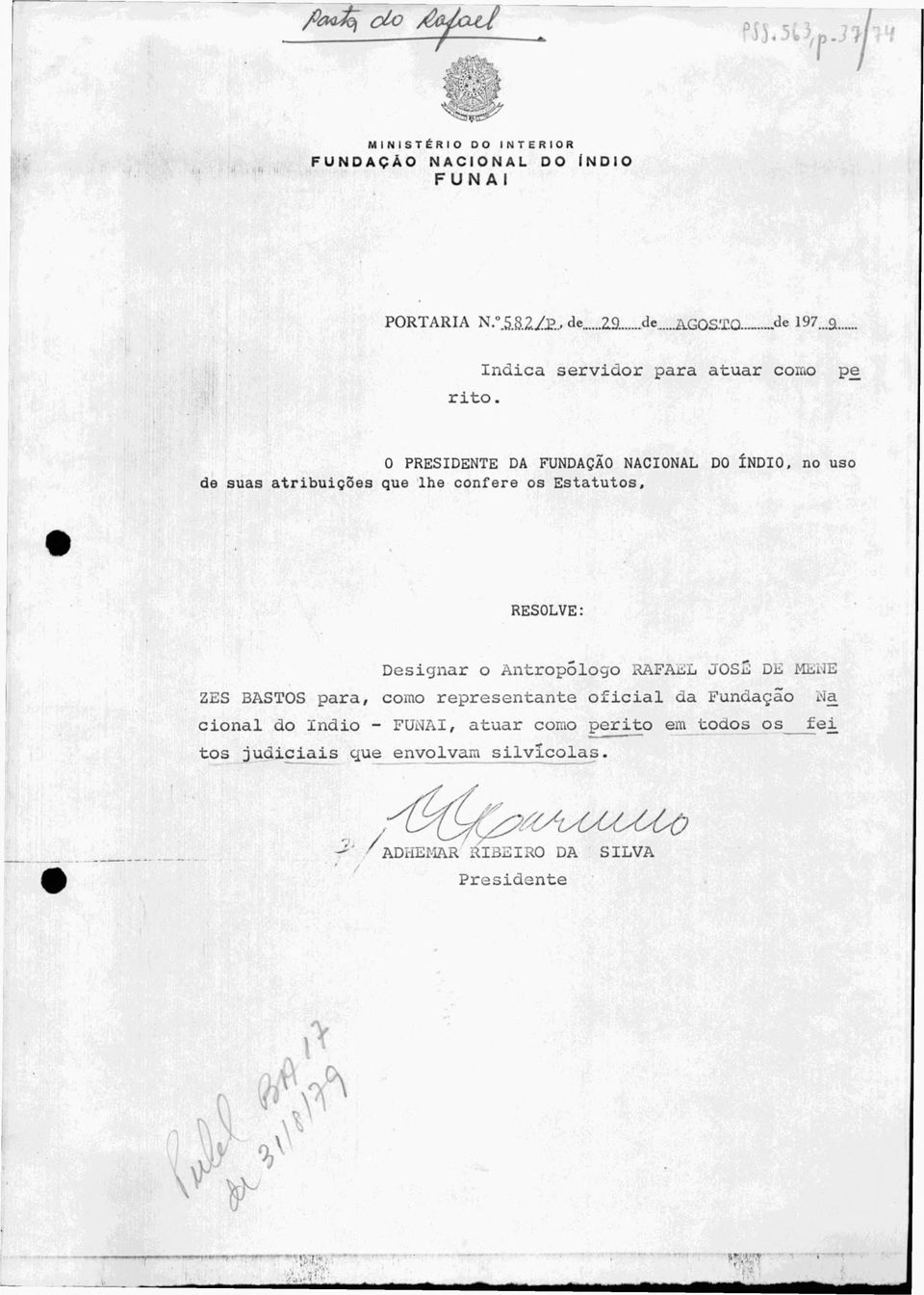 to s, RESOLVE: D e s ig n a r o A n t r o p ó l o g o R AFAEL JOSÜ DE MEME ZES BASTOS p a r a, com o r e p r e s e n t a n t e o f i c i a l d a F u n d a ç ã o Na c i o