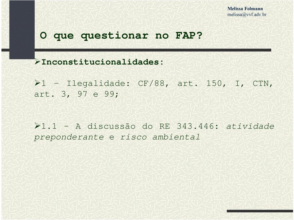 Inconstitucionalidades: 1 Ilegalidade: CF/88, art.