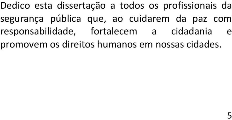 cuidarem da paz com responsabilidade,