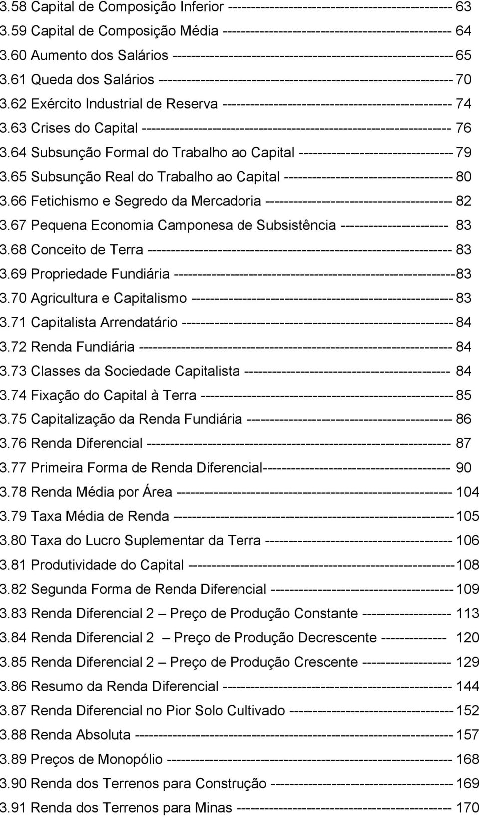 62 Exército Industrial de Reserva ------------------------------------------------- 74 3.63 Crises do Capital ------------------------------------------------------------------ 76 3.