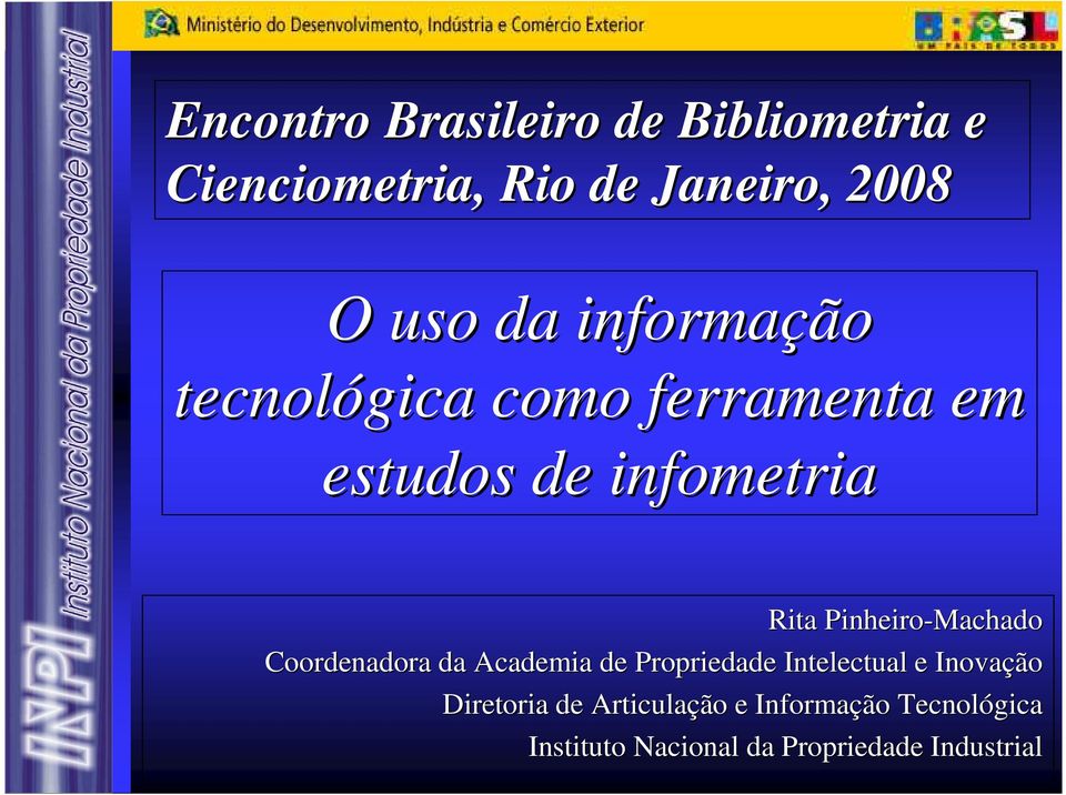 Pinheiro-Machado Coordenadora da Academia de Propriedade Intelectual e Inovação