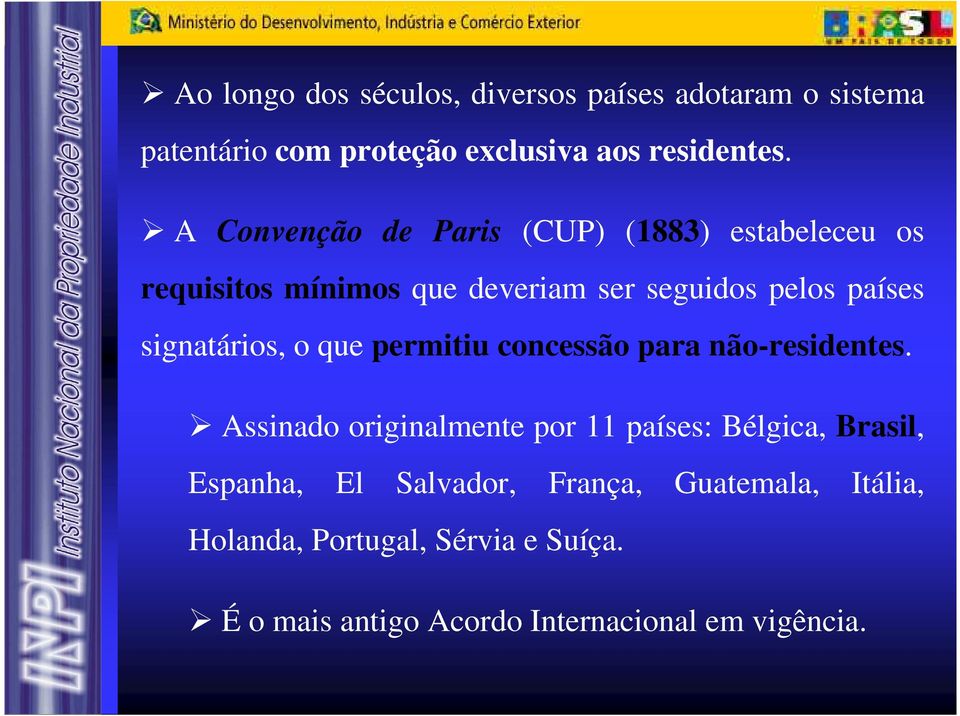 signatários, o que permitiu concessão para não-residentes.