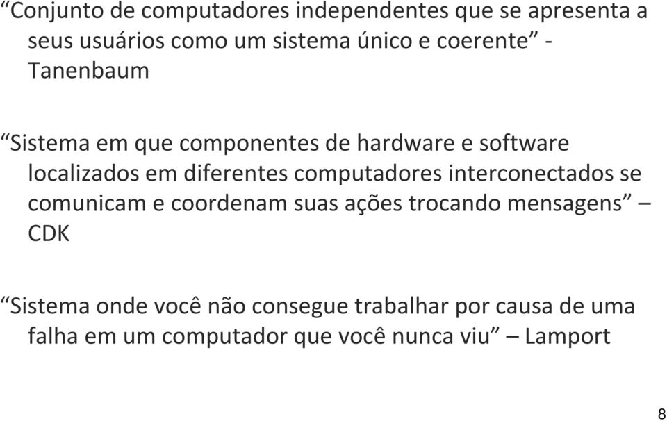 computadores interconectados se comunicam e coordenam suas ações trocando mensagens CDK Sistema