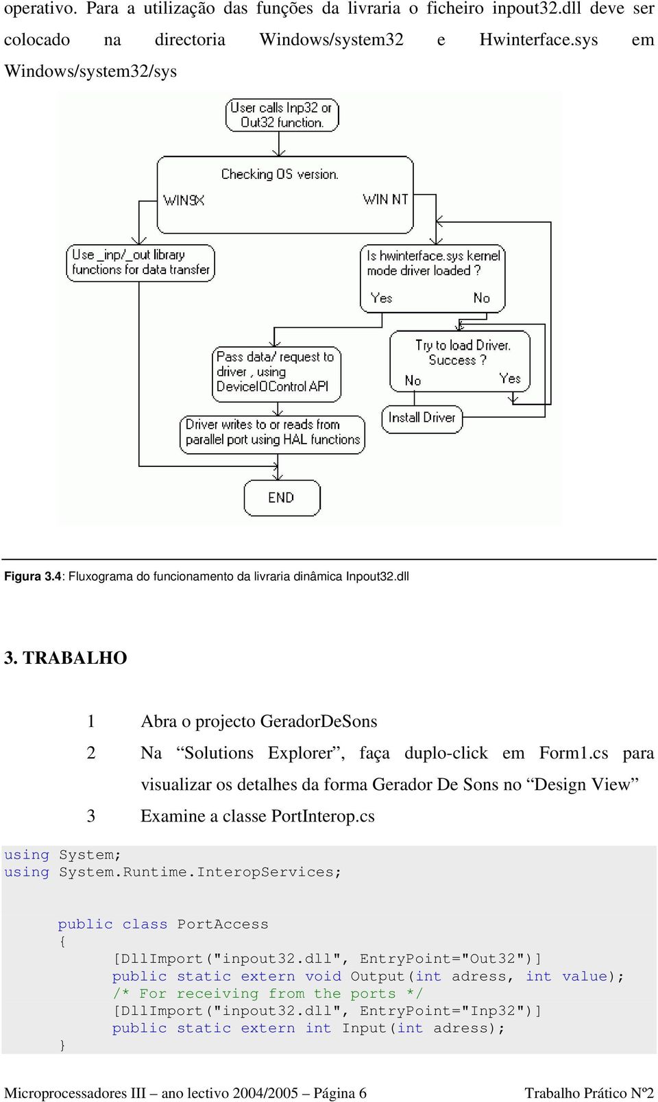 cs para visualizar os detalhes da forma Gerador De Sons no Design View 3 Examine a classe PortInterop.cs using System; using System.Runtime.