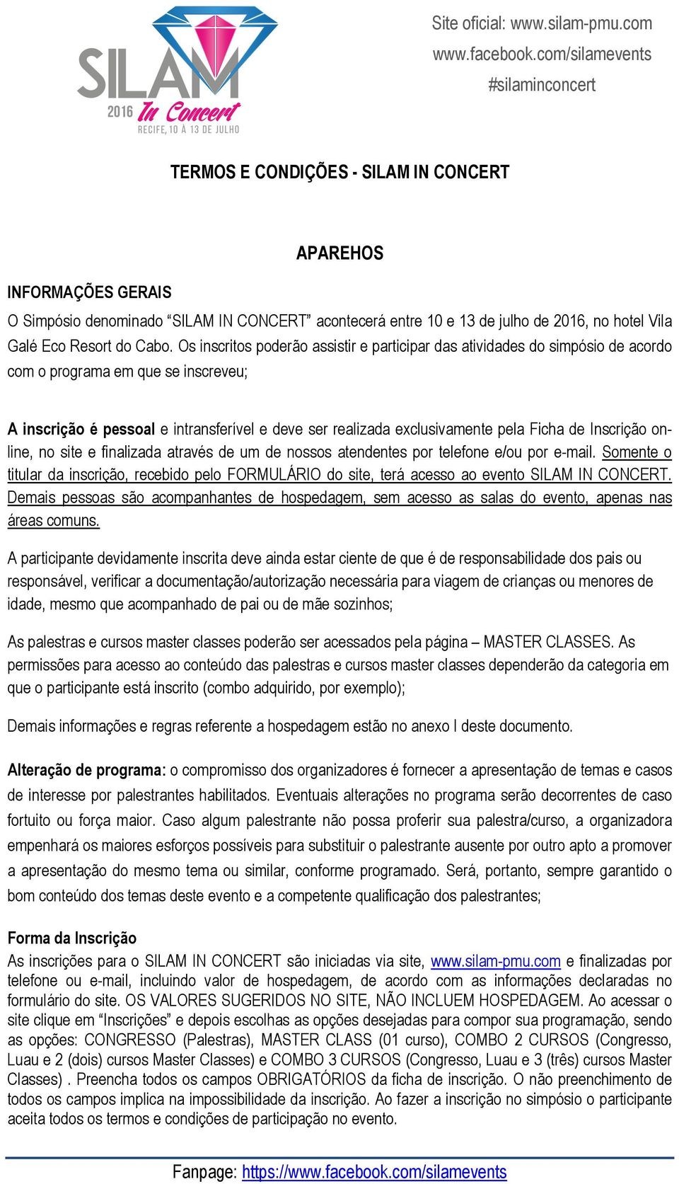 Ficha de Inscrição online, no site e finalizada através de um de nossos atendentes por telefone e/ou por e-mail.