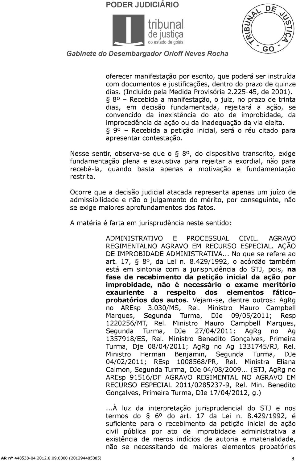 da via eleita. 9º Recebida a petição inicial, será o réu citado para apresentar contestação.