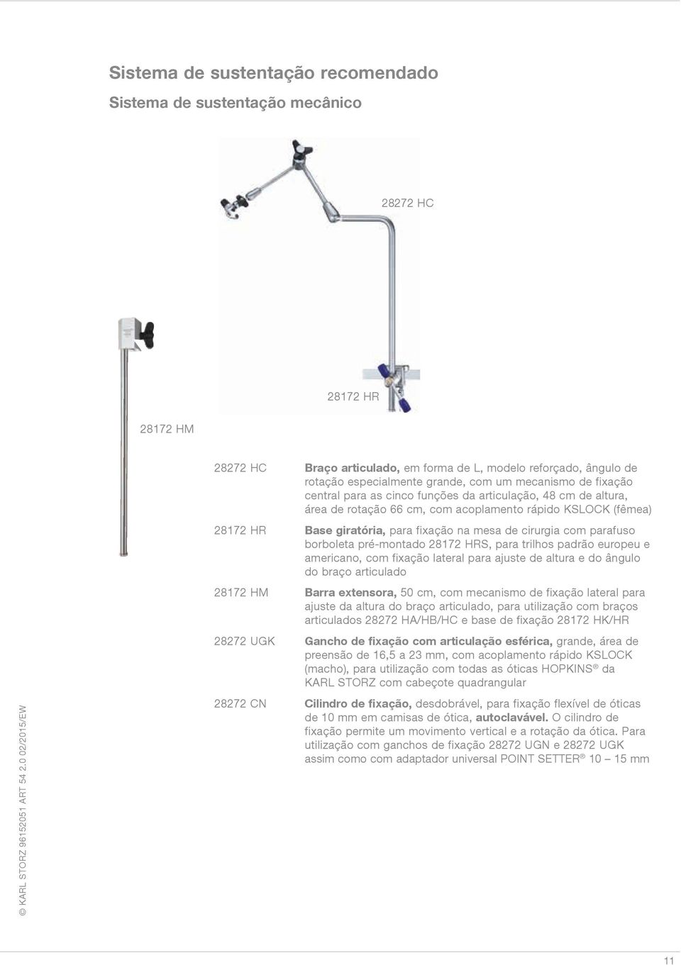 cirurgia com parafuso borboleta pré-montado 28172 HRS, para trilhos padrão europeu e americano, com fixação lateral para ajuste de altura e do ângulo do braço articulado 28172 HM Barra extensora, 50