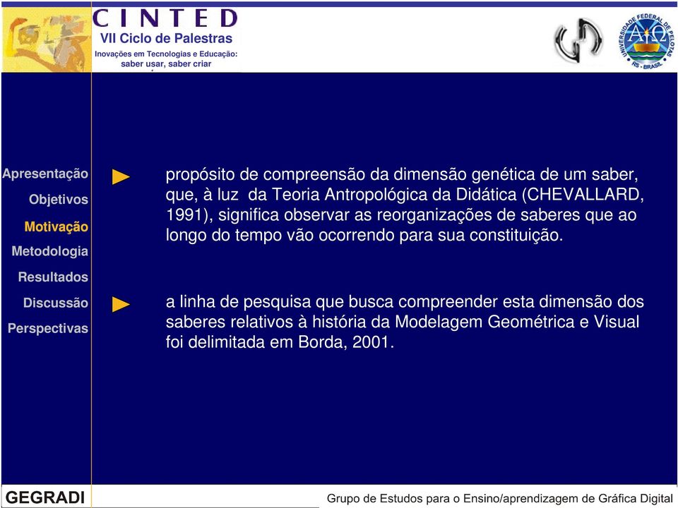 tempo vão ocorrendo para sua constituição.