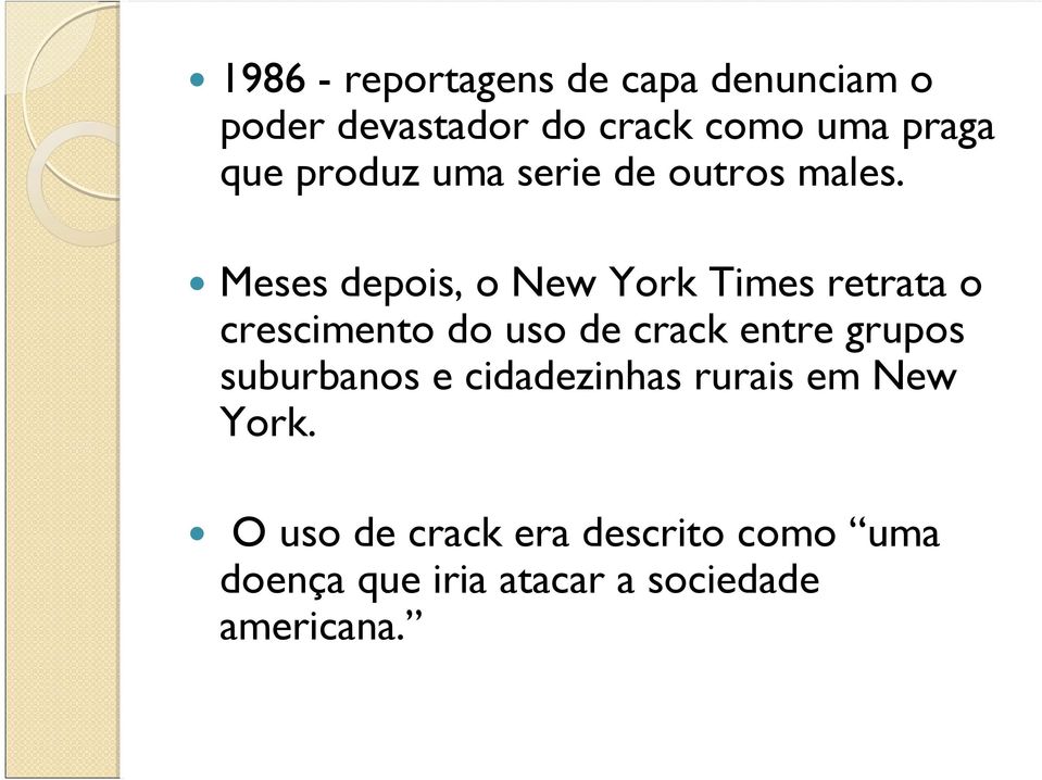 Meses depois, o New York Times retrata o crescimento do uso de crack entre grupos