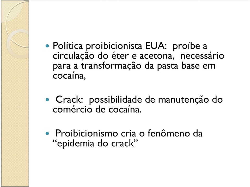 cocaína, Crack: possibilidade de manutenção do comércio de