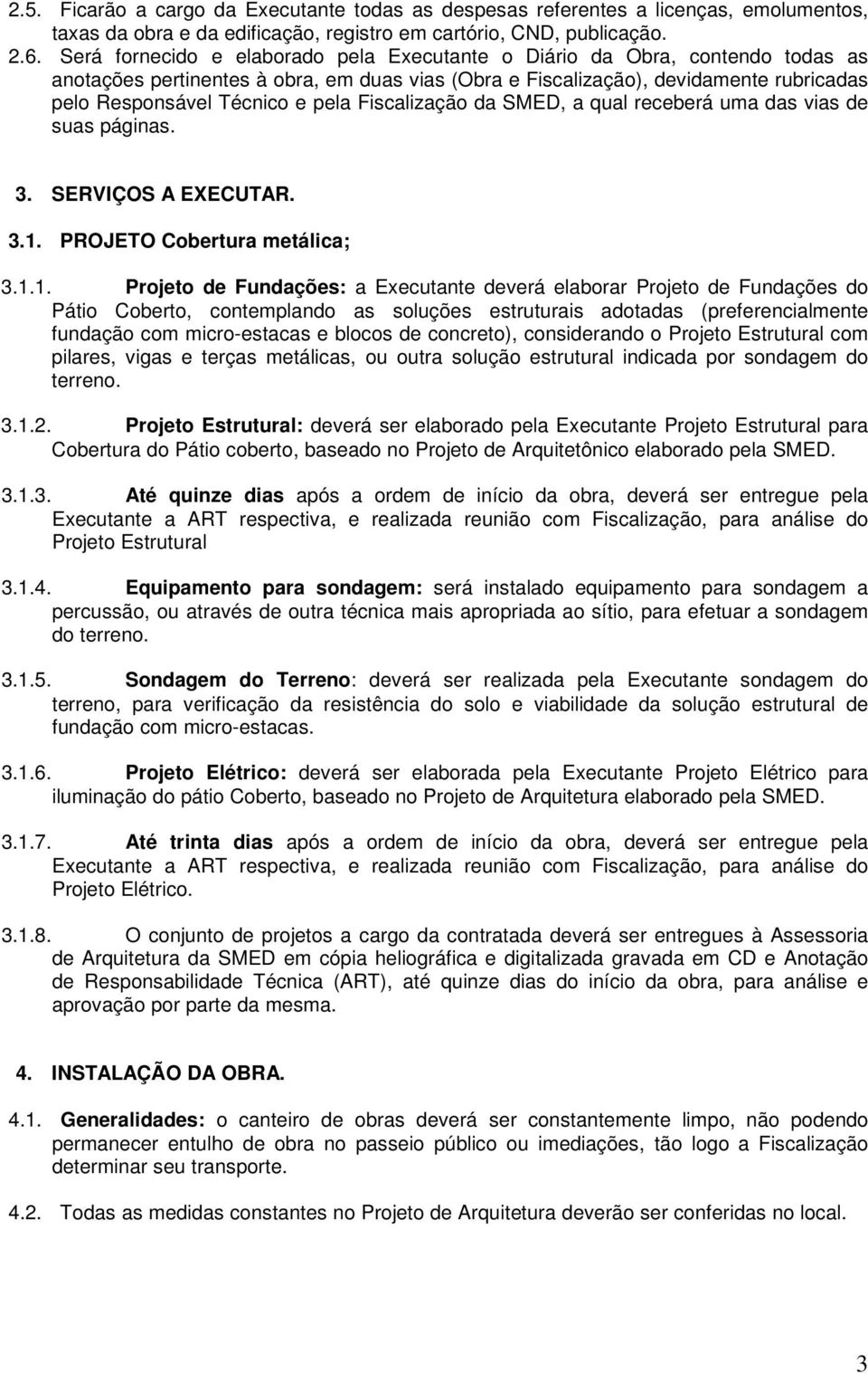 Fiscalização da SMED, a qual receberá uma das vias de suas páginas. 3. SERVIÇOS A EXECUTAR. 3.1.