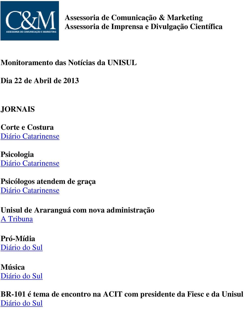 Psicólogos atendem de graça Diário Catarinense Unisul de Araranguá com nova administração A Tribuna Pró-Mídia