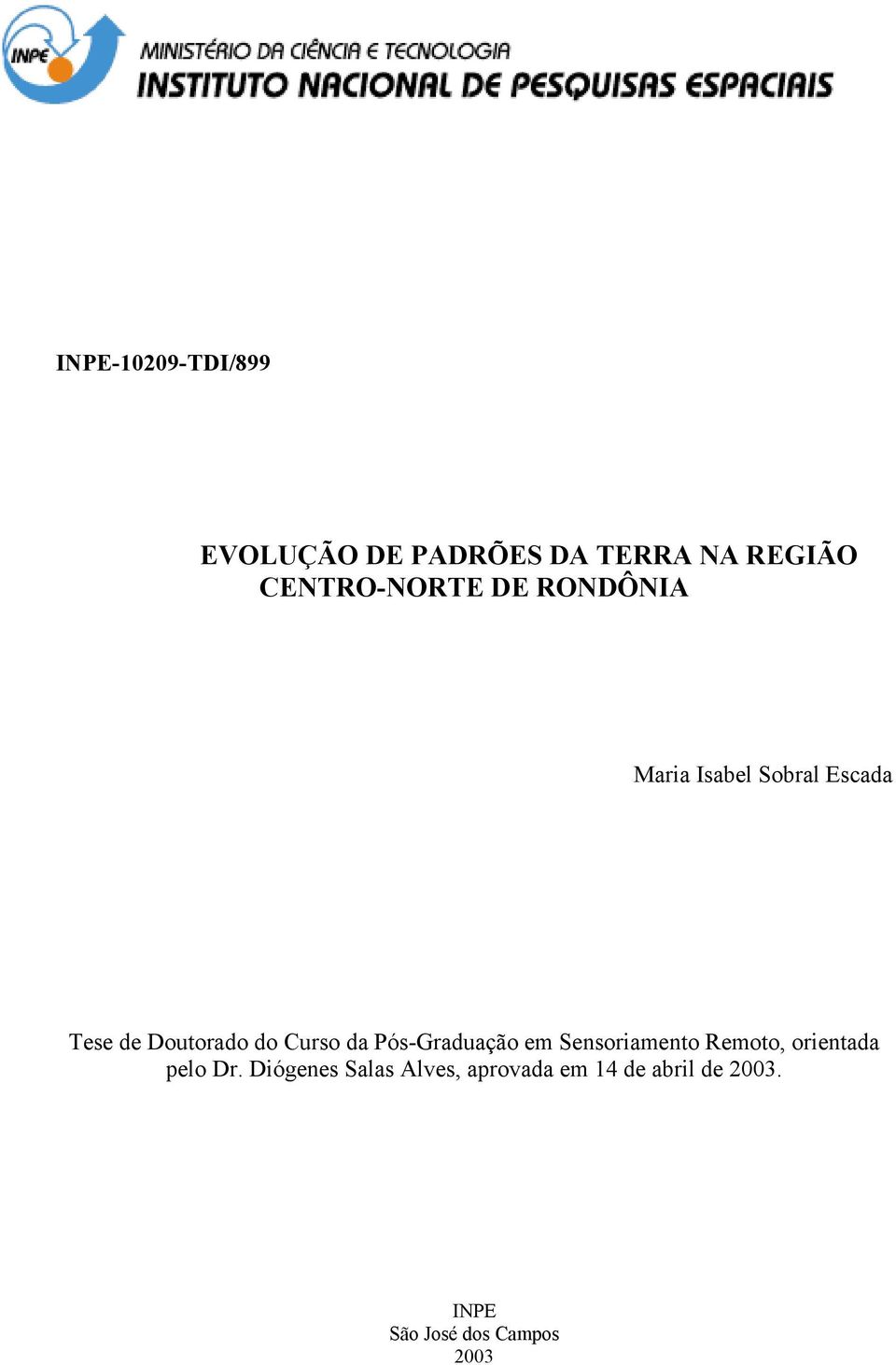 Pós-Graduação em Sensoriamento Remoto, orientada pelo Dr.