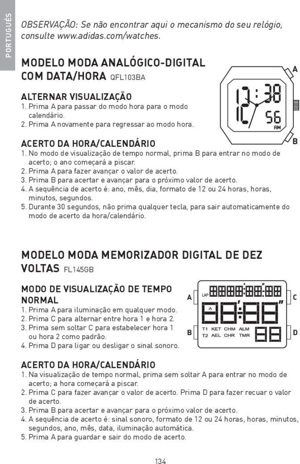 No modo de visualização de tempo normal, prima para entrar no modo de acerto; o ano começará a piscar. 2. Prima para fazer avançar o valor de acerto. 3.