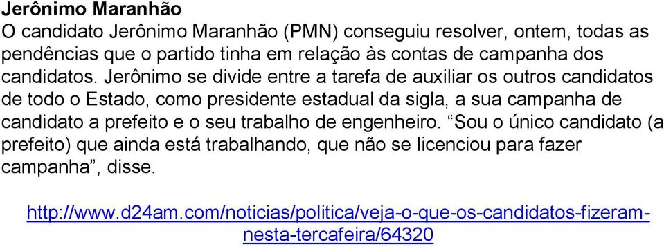 Jerônimo se divide entre a tarefa de auxiliar os outros candidatos de todo o Estado, como presidente estadual da sigla, a sua campanha de