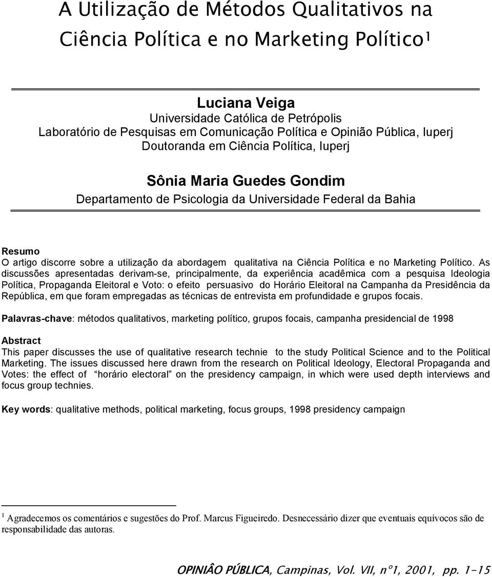 qualitativa na Ciência Política e no Marketing Político.