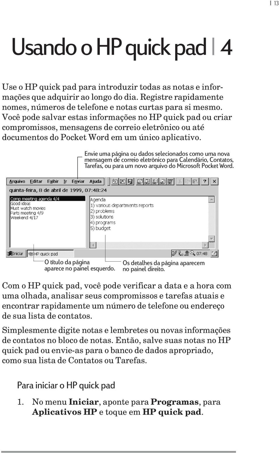 Envie uma página ou dados selecionados como uma nova mensagem de correio eletrônico para Calendário, Contatos, Tarefas, ou para um novo arquivo do Microsoft Pocket Word.