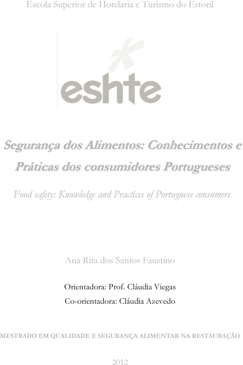 Practices of Portuguese consumers Ana Rita dos Santos Faustino Orientadora: Prof.