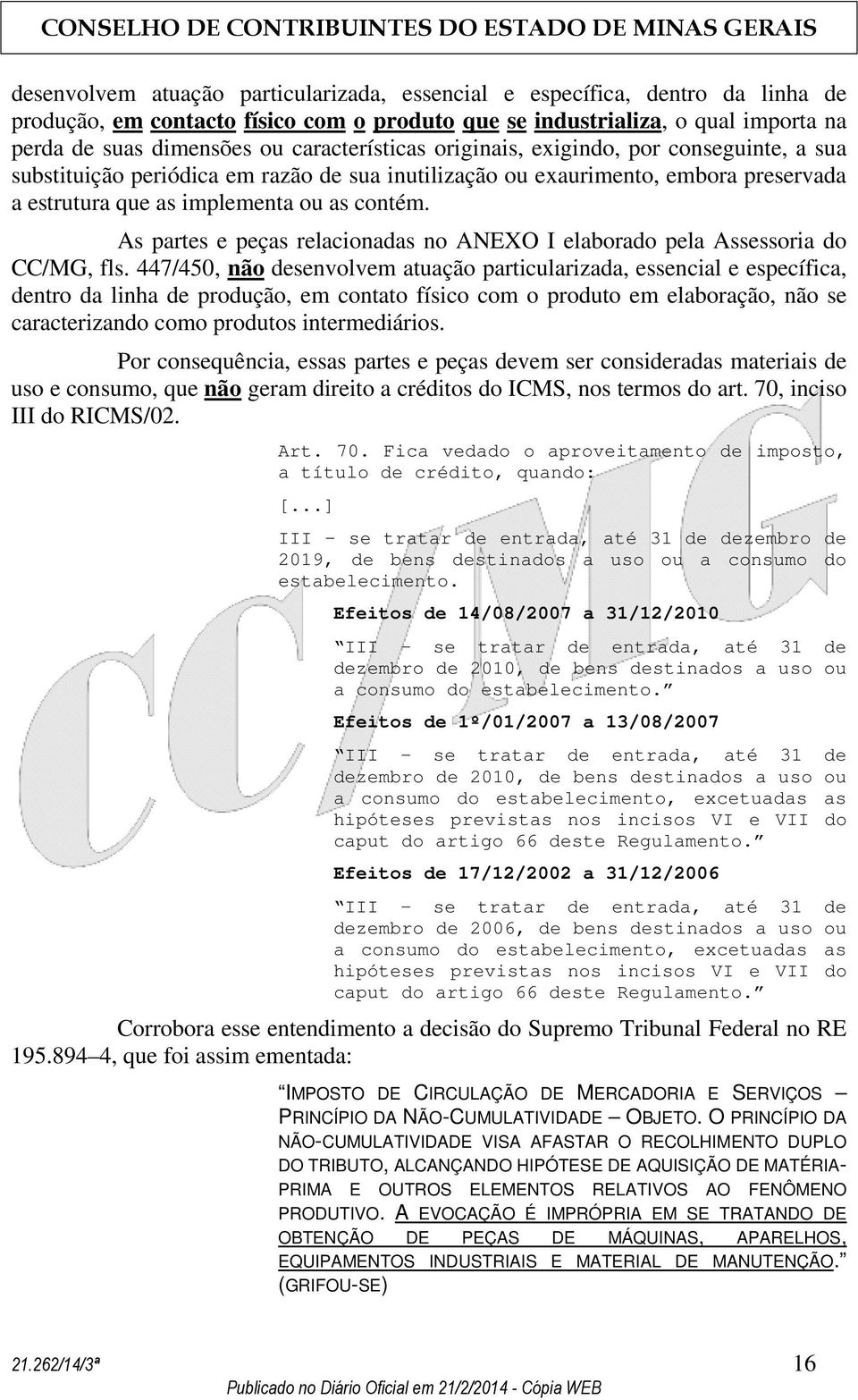 As partes e peças relacionadas no ANEXO I elaborado pela Assessoria do CC/MG, fls.