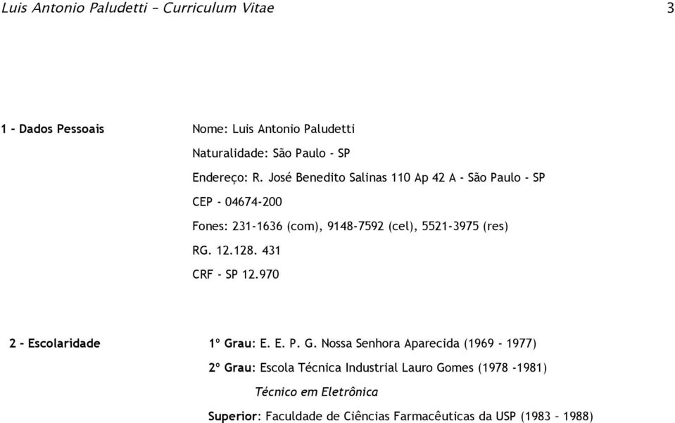 12.128. 431 CRF - SP 12.970 2 - Esclaridade 1º Gr