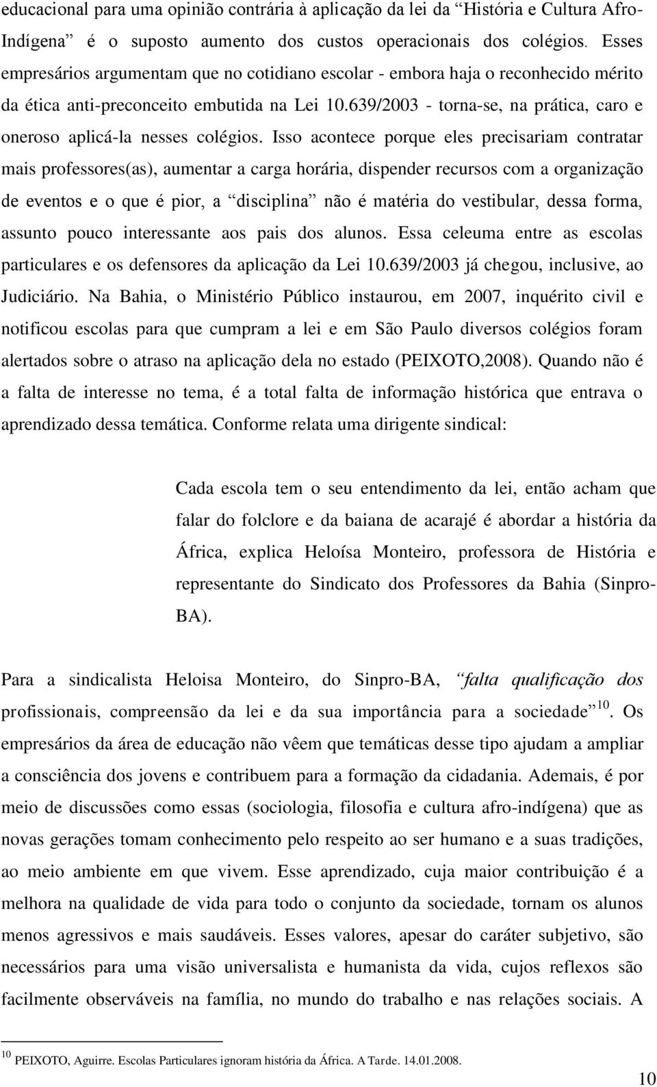 639/2003 - torna-se, na prática, caro e oneroso aplicá-la nesses colégios.