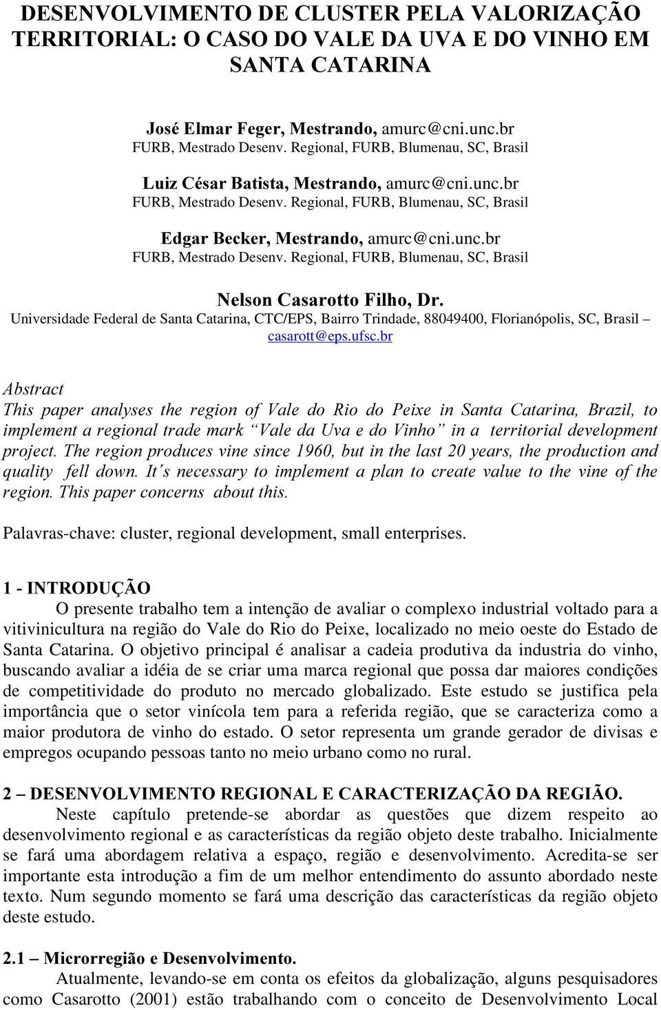 Regional, FURB, Blumenau, SC, Brasil (GJDU%HFNHU0HVWUDQGRamurc@cni.unc.br FURB, Mestrado Desenv.