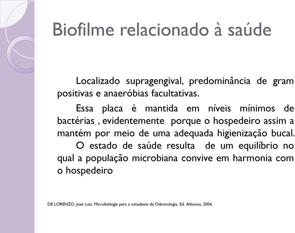 uma adequada higienização bucal.