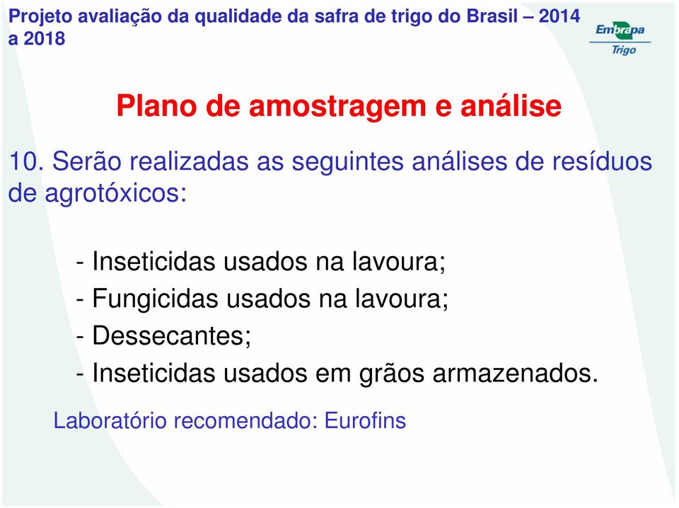 agrotóxicos: - Inseticidas usados na lavoura; - Fungicidas