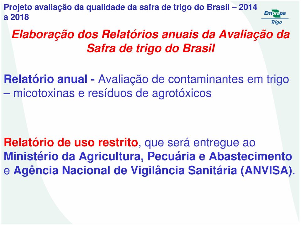 agrotóxicos Relatório de uso restrito, que será entregue ao Ministério da