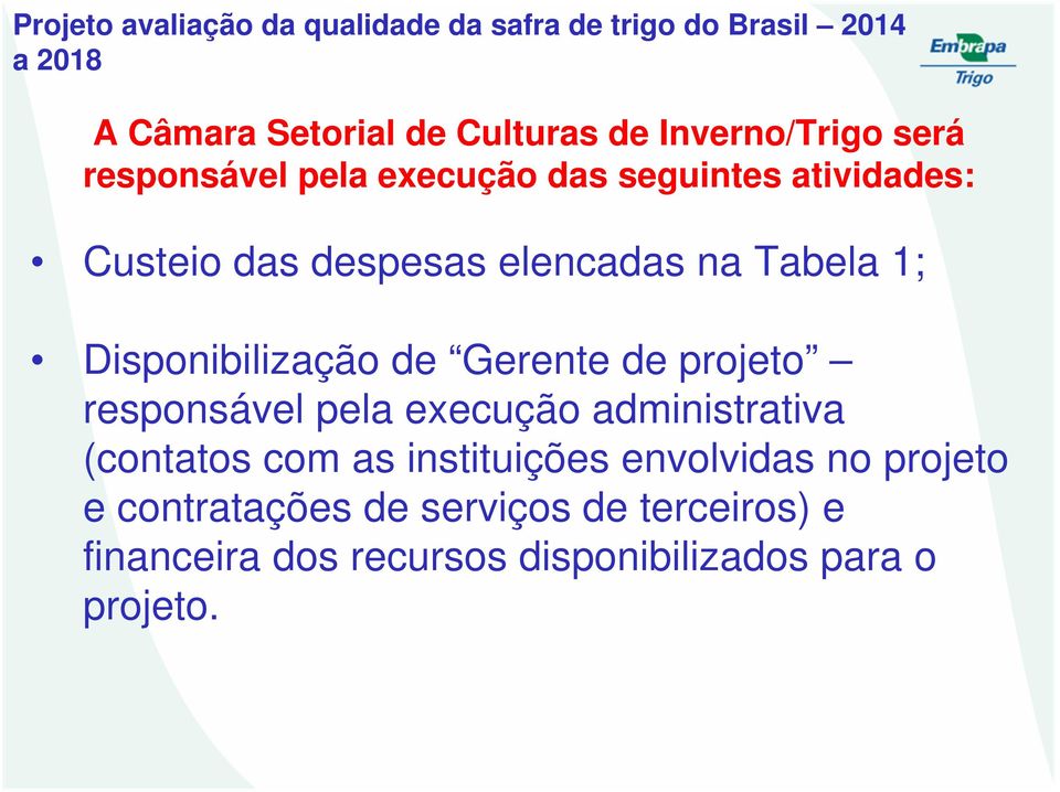 responsável pela execução administrativa (contatos com as instituições envolvidas no projeto e