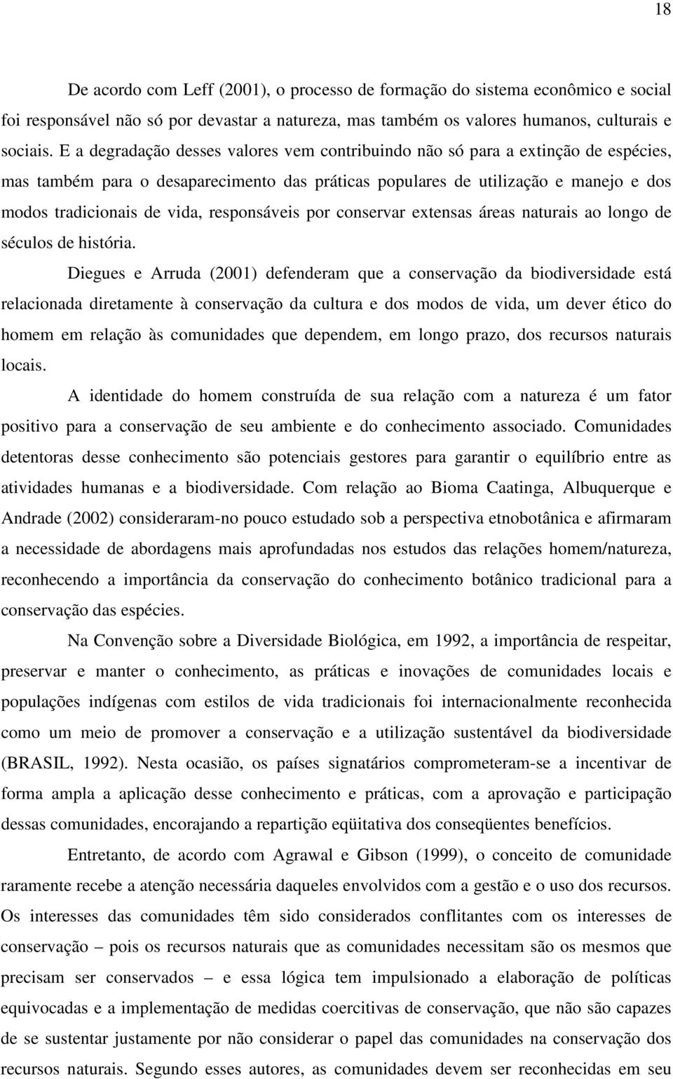 responsáveis por conservar extensas áreas naturais ao longo de séculos de história.