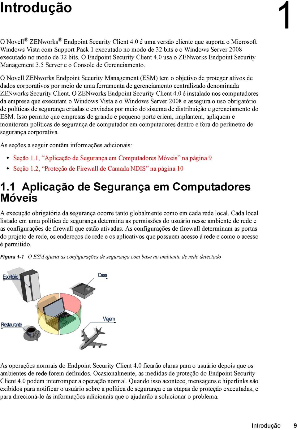 0 usa o ZENworks Endpoint Security Management 3.5 Server e o Console de Gerenciamento.