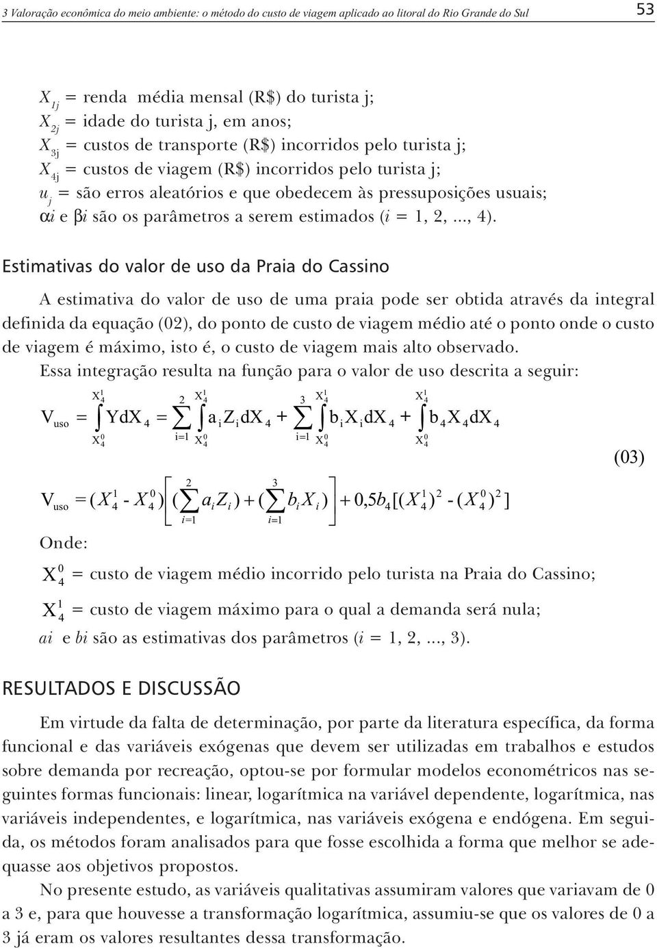 parâmetros a serem estimados (i = 1, 2,..., ).