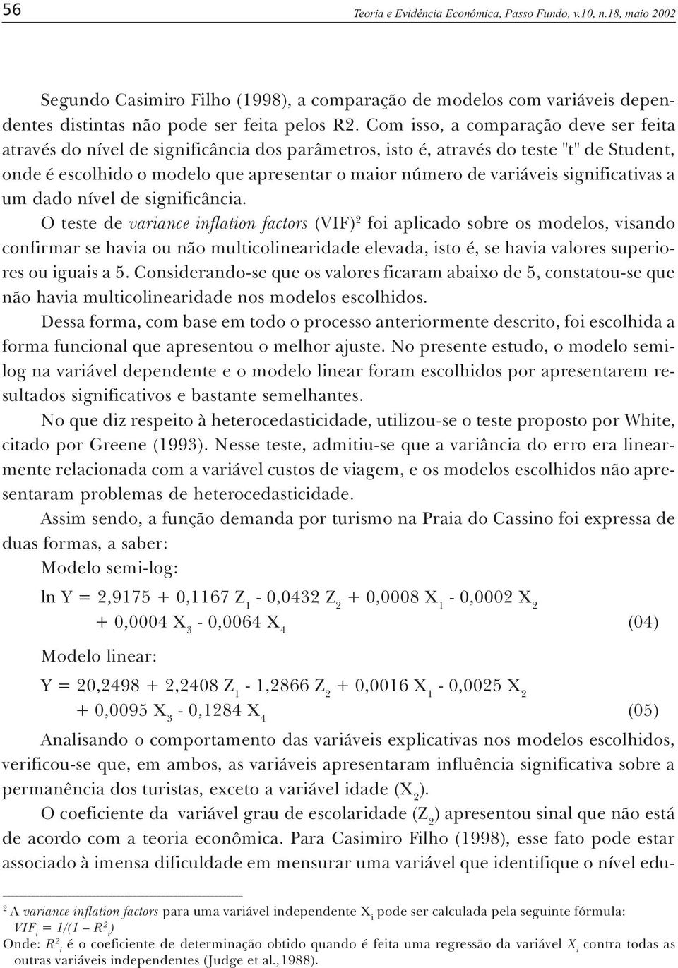 significativas a um dado nível de significância.