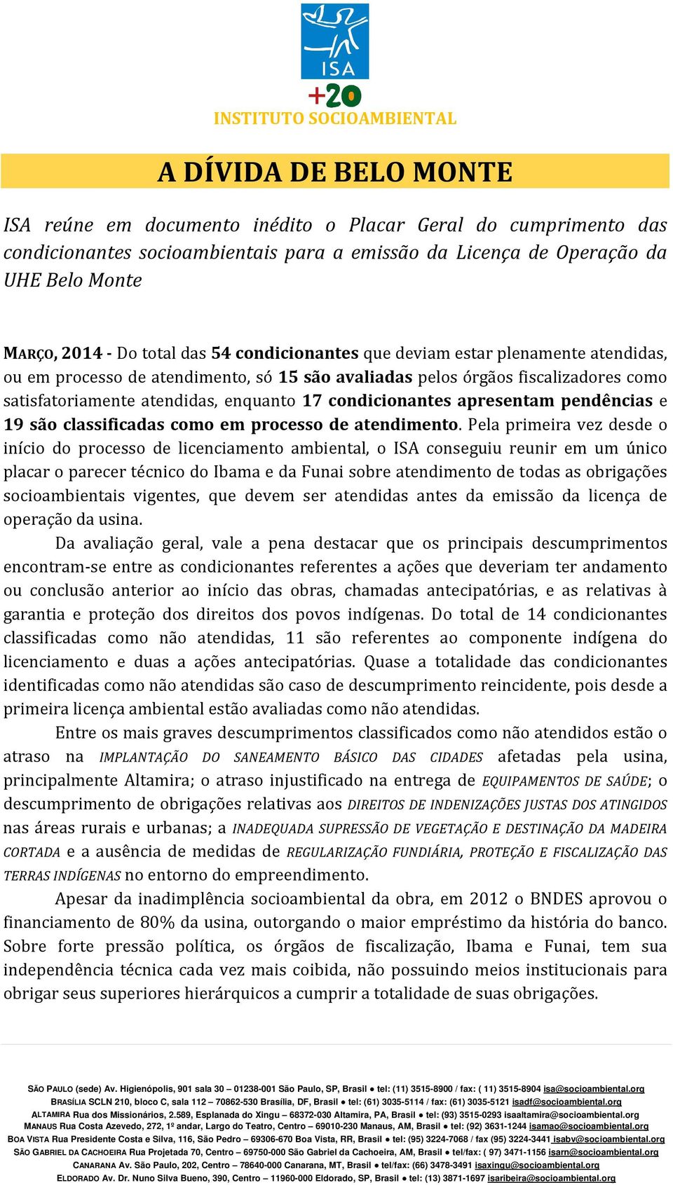 enquanto 17 condicionantes apresentam pendências e 19 são classificadas como em processo de atendimento.